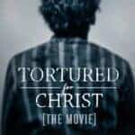 Tortured for Christ Movie: Must Watch