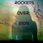 ROCKETS OVER ZION – The Cosmic Destiny of the Bride of Christ… (TTISTF)